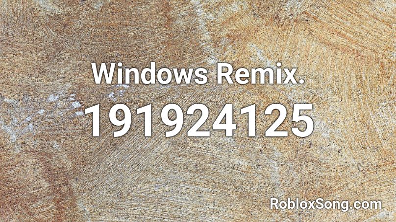 Windows Remix. Roblox ID