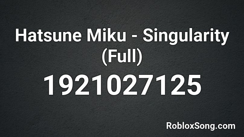 Hatsune Miku - Singularity (Full) Roblox ID