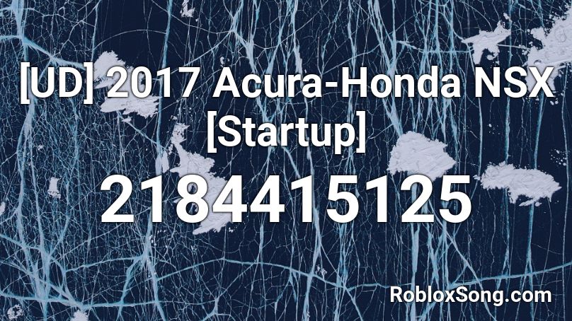 2017 Acura-Honda NSX [Startup] Roblox ID