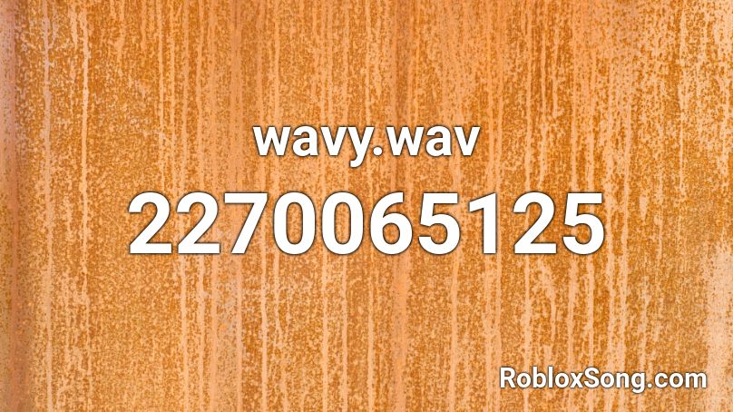 wavy.wav Roblox ID