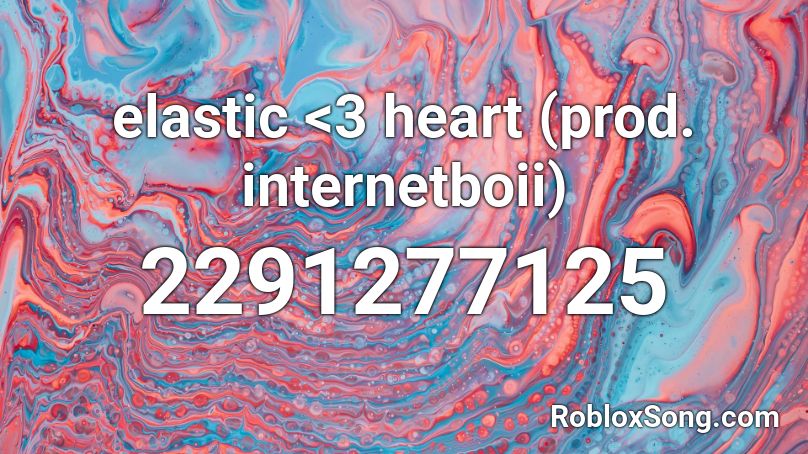 elastic <3 heart (prod. internetboii) Roblox ID