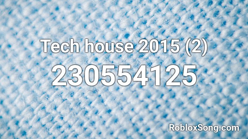 Tech house 2015 (2) Roblox ID