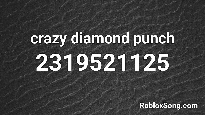 crazy diamond punch Roblox ID