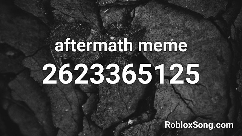 aftermath meme Roblox ID