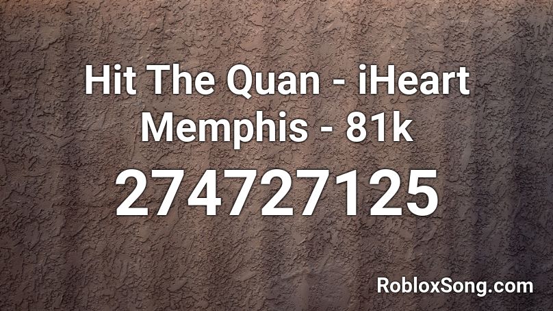 Hit The Quan - iHeart Memphis - 81k Roblox ID
