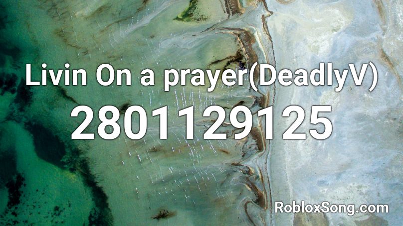 Livin On a prayer(DeadlyV) Roblox ID