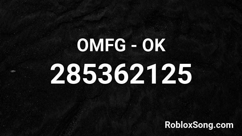 OMFG - OK Roblox ID