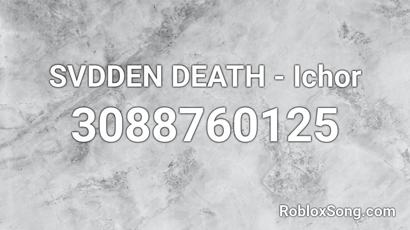 SVDDEN DEATH - Ichor Roblox ID