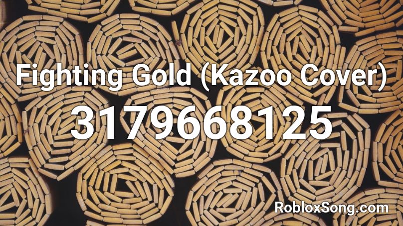 Fighting Gold (Kazoo Cover) Roblox ID