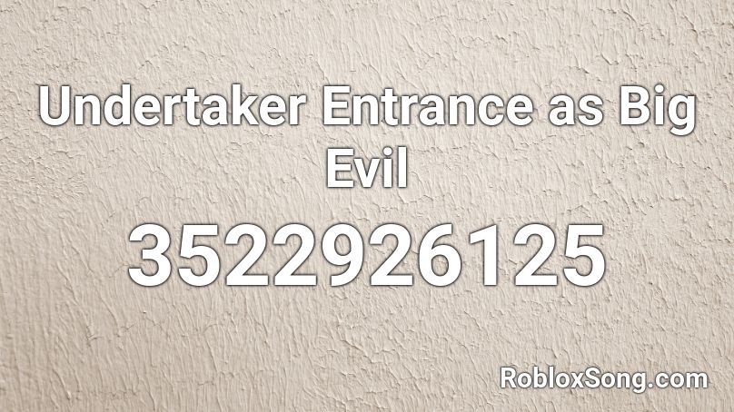 Undertaker Entrance as Big Evil Roblox ID