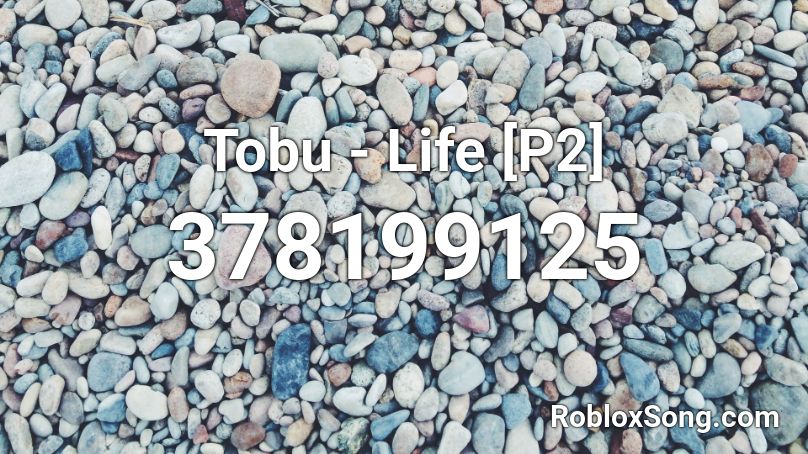 Tobu - Life [P2] Roblox ID