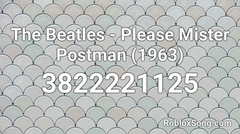 The Beatles - Please Mister Postman (1963) Roblox ID