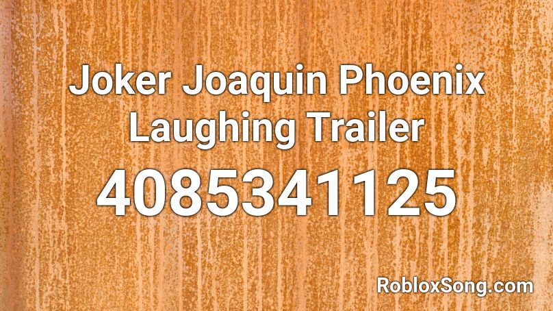 Joker Joaquin Phoenix Laughing Trailer Roblox ID