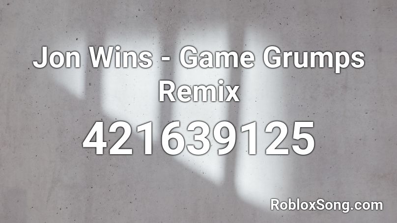 Jon Wins - Game Grumps Remix Roblox ID