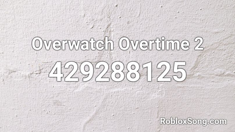 Overwatch Overtime 2 Roblox ID