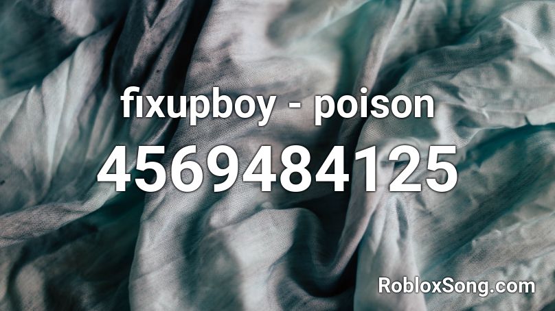 Fixupboy Poison Roblox Id Roblox Music Codes - poison roblox song id