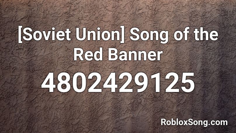[Soviet Union] Song of the Red Banner Roblox ID