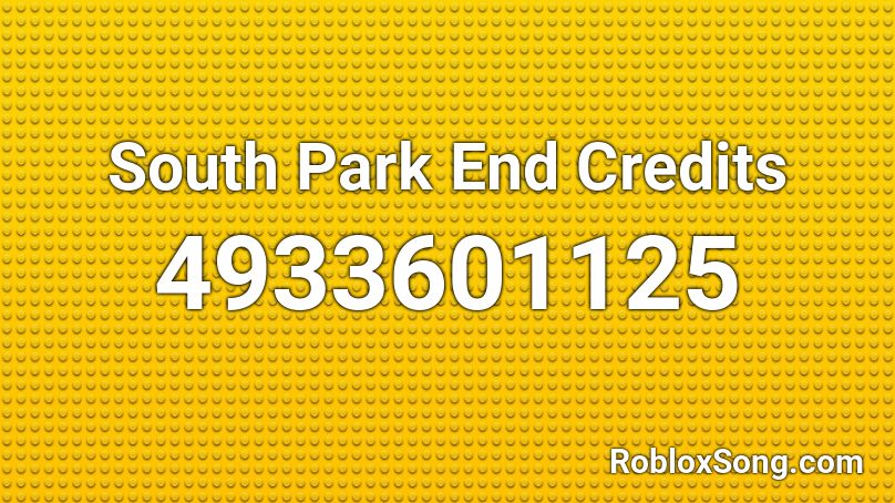 South Park End Credits Roblox ID