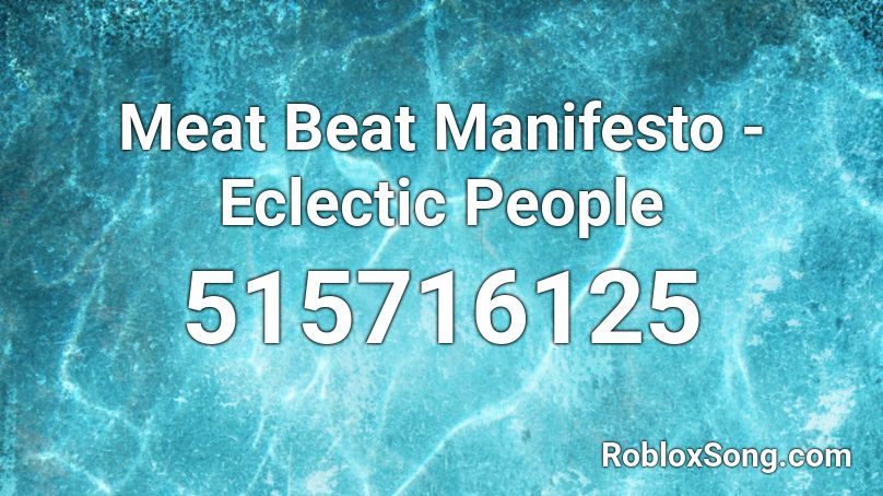 Meat Beat Manifesto - Eclectic People Roblox ID