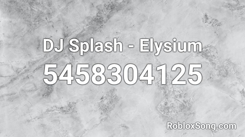 Elysium (DJ Splash Remix) Roblox ID