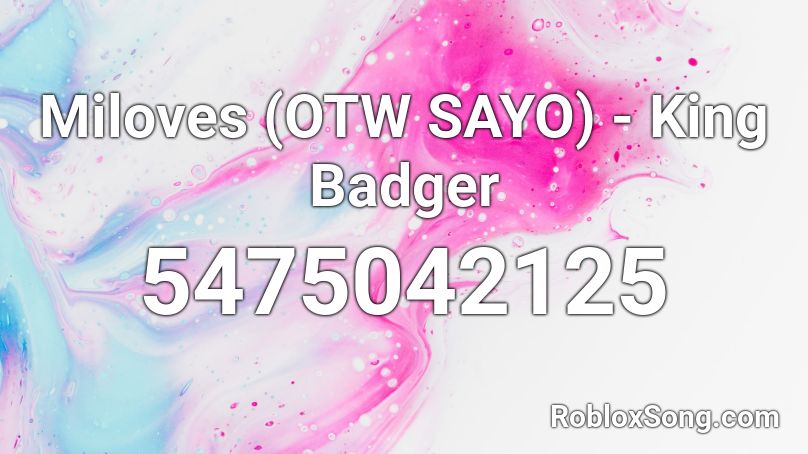 Miloves Otw Sayo King Badger Roblox Id Roblox Music Codes - switch it up lavaado roblox id