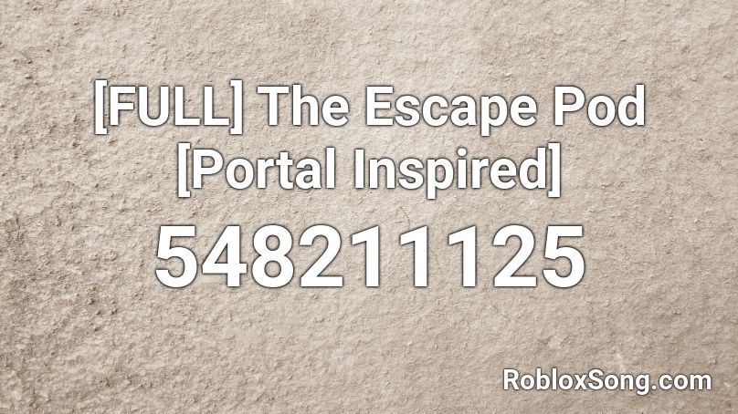 [FULL] The Escape Pod [Portal Inspired] Roblox ID