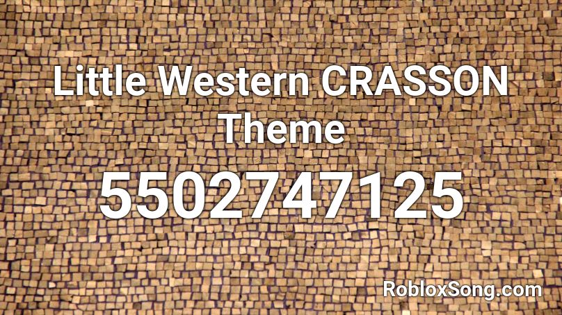Little Western CRASSON Theme Roblox ID