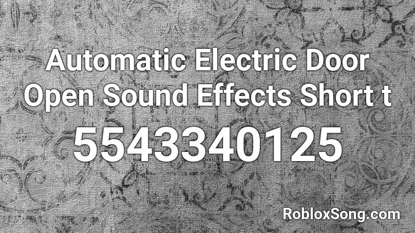 Automatic Electric Door Open Sound Effects Short T Roblox ID Roblox 