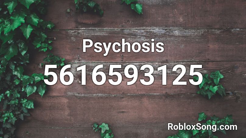 Psychosis Roblox ID