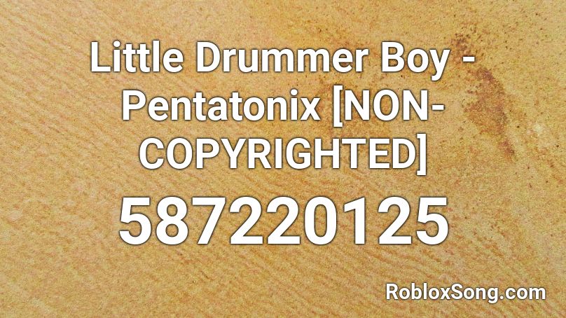 Little Drummer Boy - Pentatonix [NON-COPYRIGHTED] Roblox ID