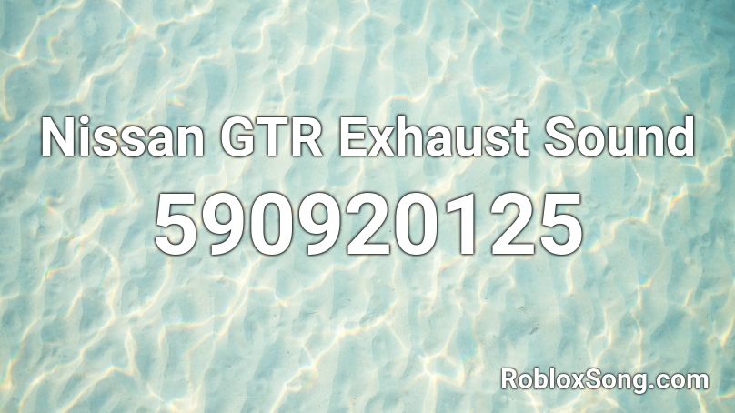 Nissan GTR Exhaust Sound Roblox ID