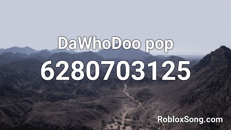 DaWhoDoo pop Roblox ID