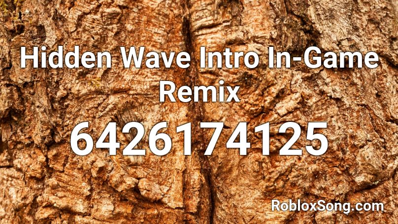 Hidden Wave Intro In-Game Remix Roblox ID