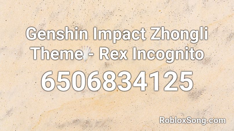 Genshin Impact Zhongli Theme - Rex Incognito Roblox ID