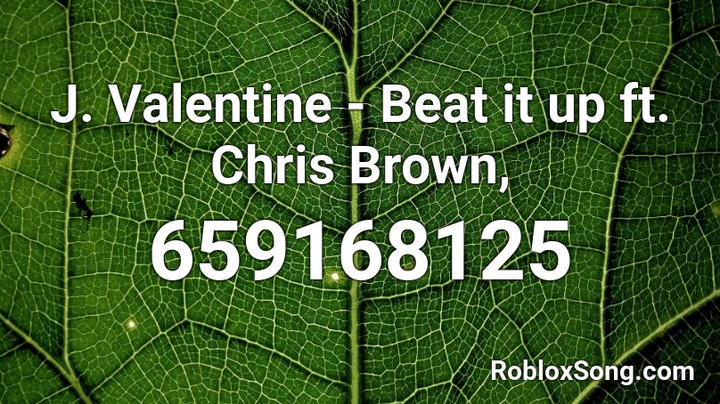 J. Valentine - Beat it up ft. Chris Brown, Roblox ID