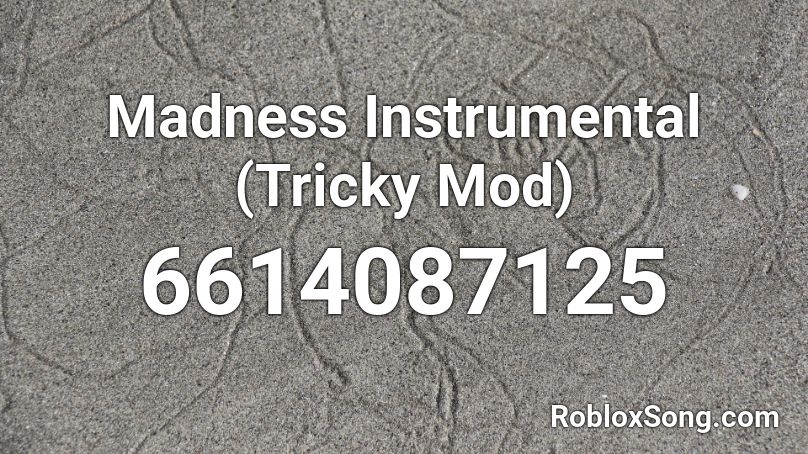 Madness Instrumental (Tricky Mod) Roblox ID