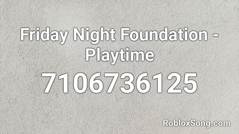 Friday Night Foundation - Playtime Roblox ID
