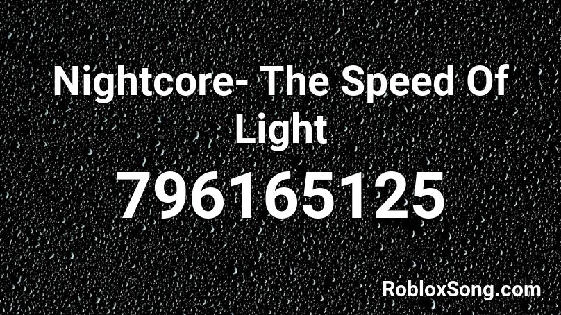 Nightcore- The Speed Of Light Roblox ID