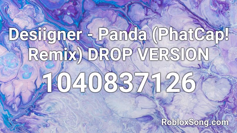 Desiigner - Panda (PhatCap! Remix) DROP VERSION Roblox ID