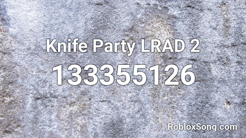 Knife Party LRAD 2 Roblox ID