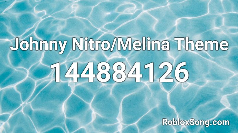 Johnny Nitro/Melina Theme Roblox ID