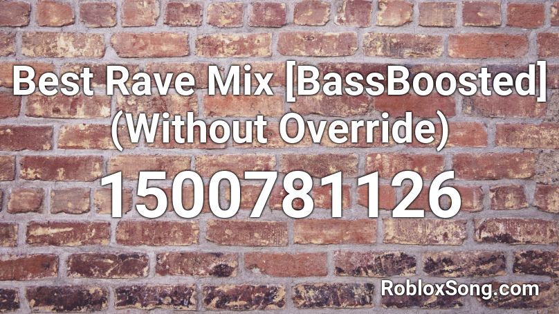 Best Rave Mix [BassBoosted](Without Override) Roblox ID