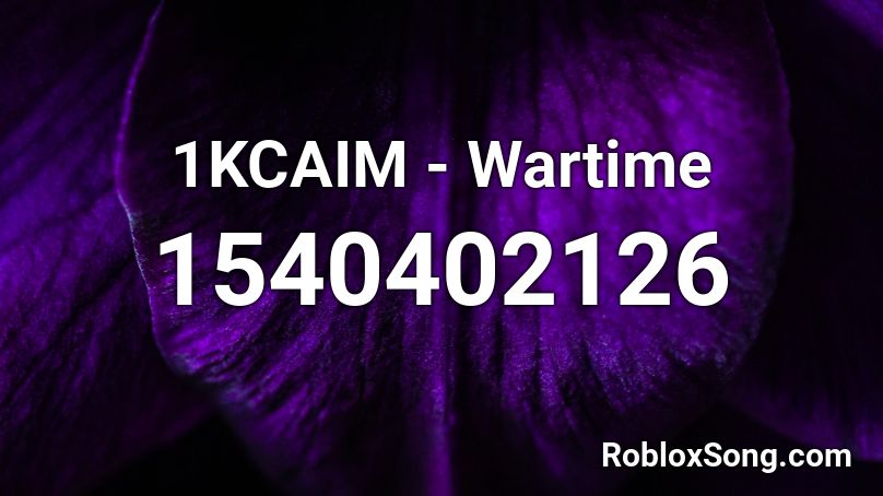 1KCAIM - Wartime Roblox ID