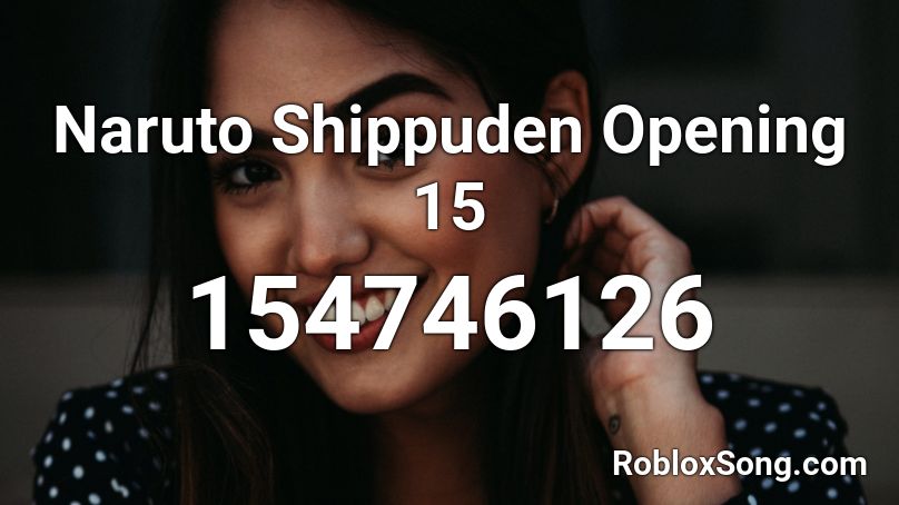 Naruto Shippuden Opening 15 Roblox Id Roblox Music Codes - naruto opening 8 roblox id