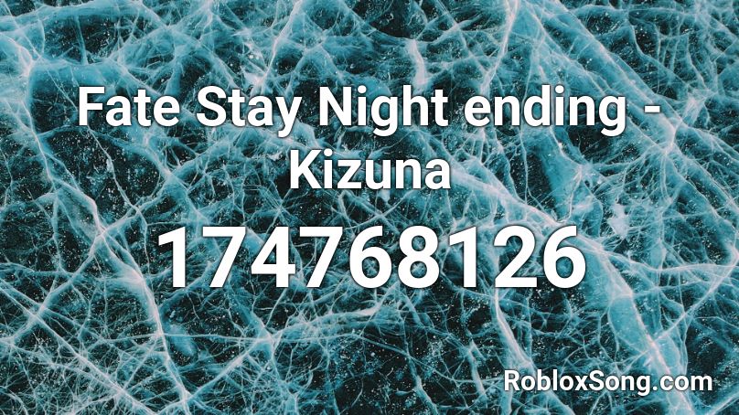 Fate Stay Night ending - Kizuna  Roblox ID