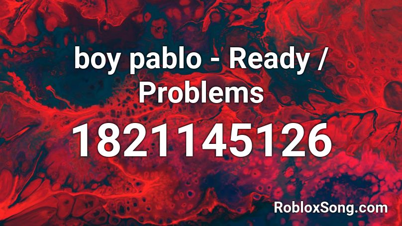 boy pablo - Ready / Problems Roblox ID