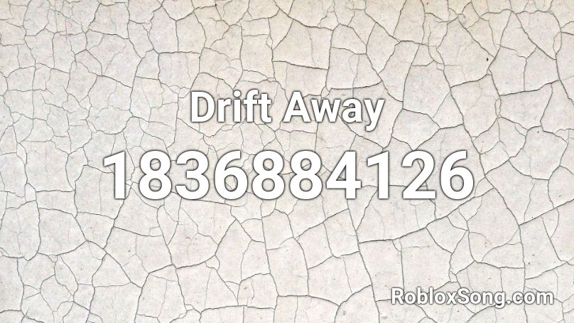 Drift Away Roblox ID