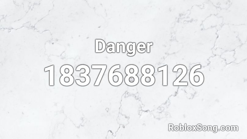 Danger Roblox ID