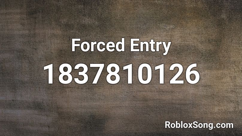 Forced Entry Roblox ID