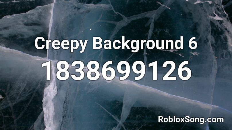 Creepy Background 6 Roblox ID